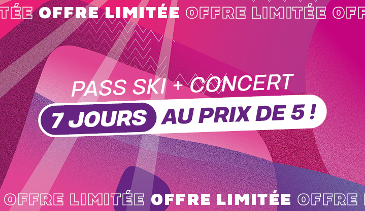 Pass Ski Concert 7 jours au prix de 5 jours